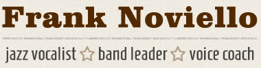 Frank Noviello Jazz Vocalist | From Big Band to Be Bop | NY/NJ